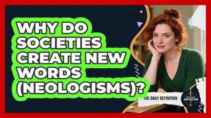 Why do neologisms develop?
